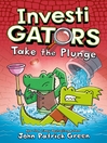 Cover image for InvestiGators: Take the Plunge